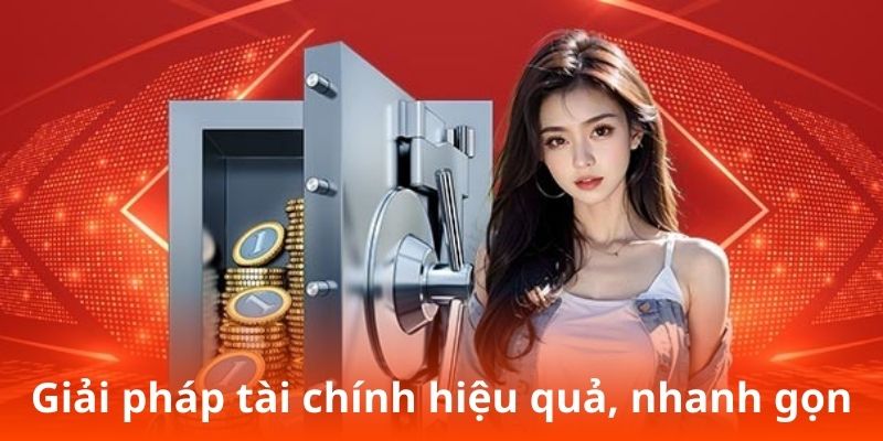 Giải pháp tài chính hiệu quả, nhanh gọn