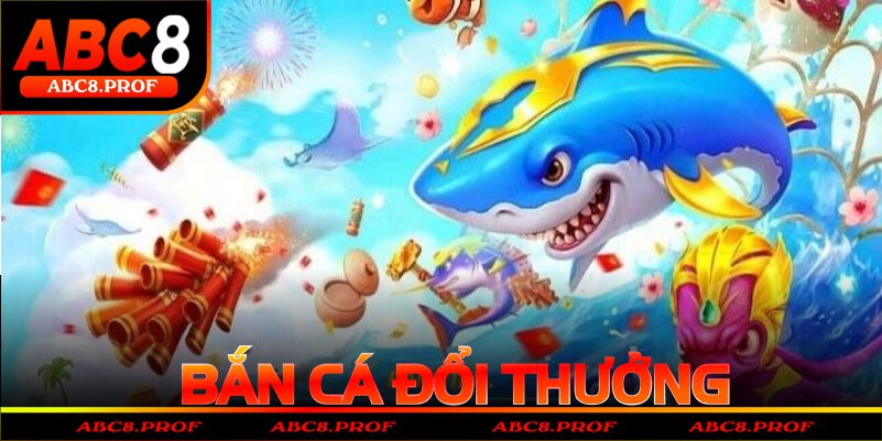 Bắn Cá Đổi Thưởng