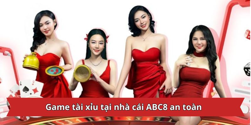 Game tài xỉu tại nhà cái ABC8 an toàn