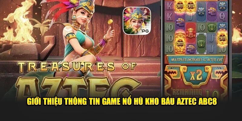 Giới thiệu thông tin game nổ hũ kho báu Aztec ABC8