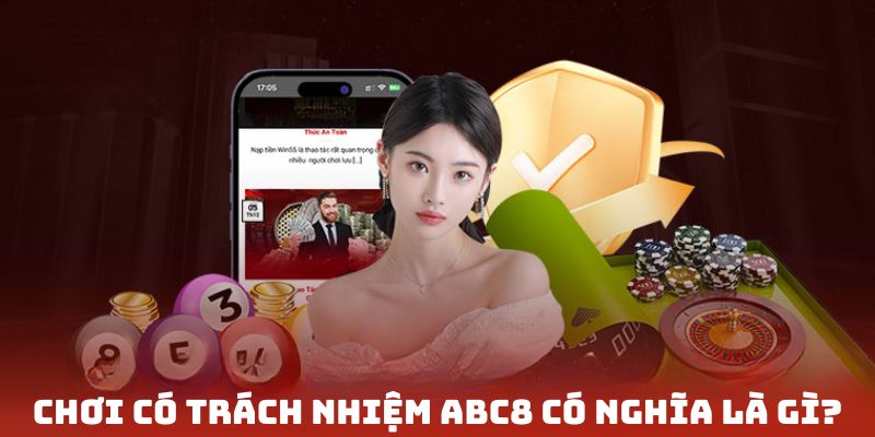 Khái niệm quy định chơi có trách nhiệm ABC8 nhà cái