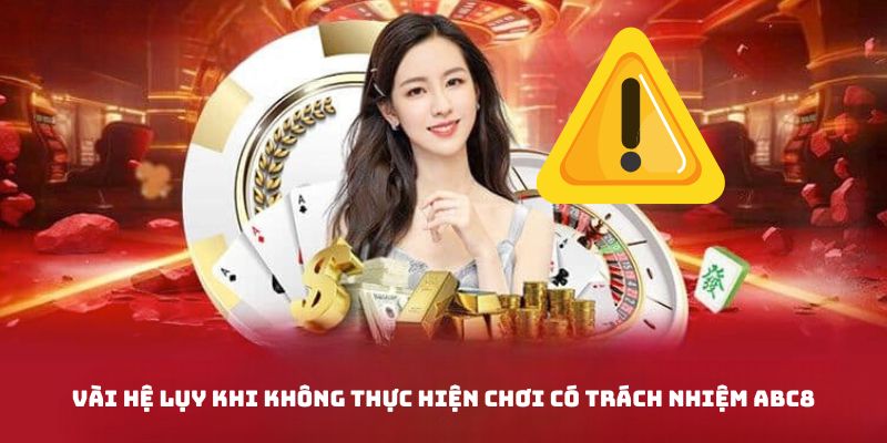  Một số hậu quả khi không tuân thủ chơi có trách nhiệm ABC8