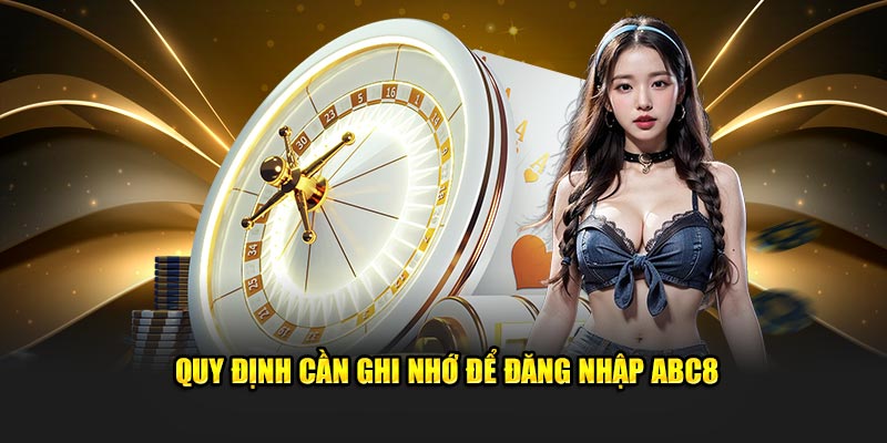 Quy định cần thực thi để đăng nhập ABC8