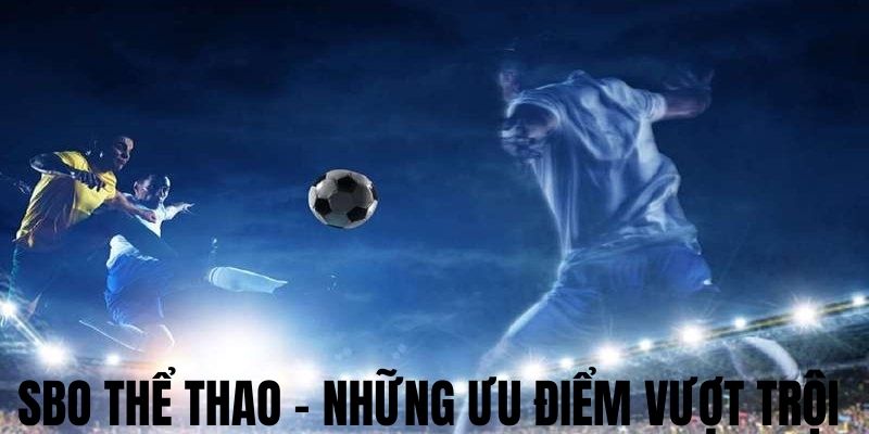 Ưu điểm nổi trội và độc quyền của sảnh chơi 